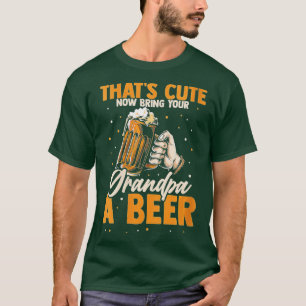 Womens Thats cute now bring your grandpa a beer VN T-Shirt