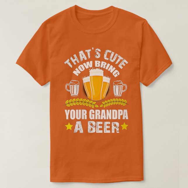 Womens Thats Cute Now Bring Your Grandpa a Beer VN T-Shirt (Design Front)