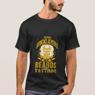 Womens The Best Bricklayers Have Beards And Tattoo T-Shirt