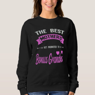 Womens The Best Mothers Get Bonus Grandma Bonus Gr Sweatshirt
