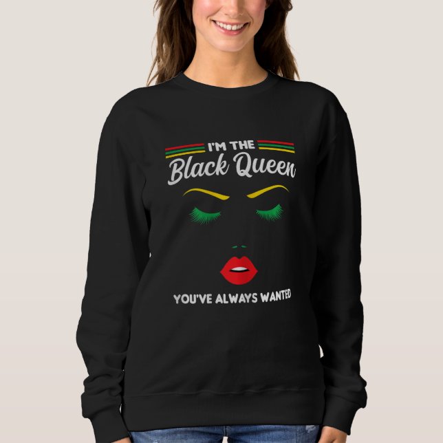 Womens The Black Queen You've always wanted Black  Sweatshirt (Front)