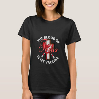Womens The Blood Of Jesus Is My Vaccine Christian T-Shirt
