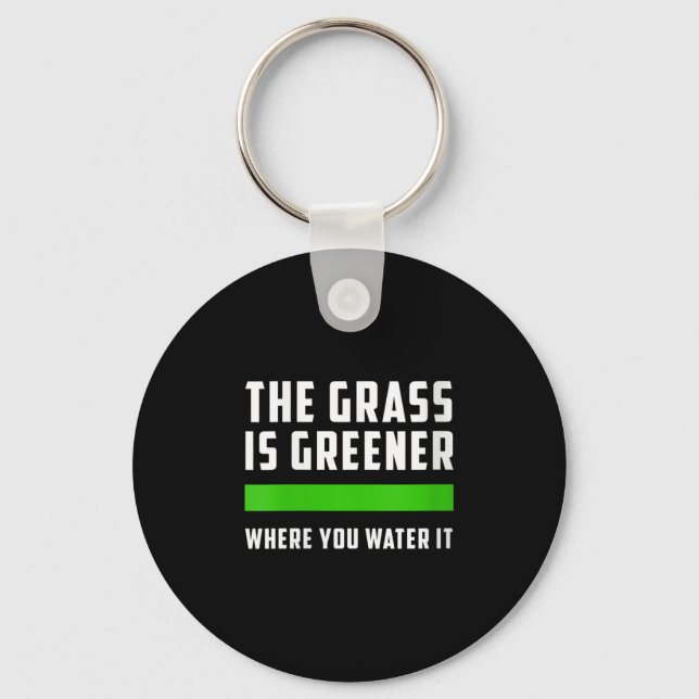 Womens The Gr Is Greener Where You Water It, Motiv Keychain (Front)