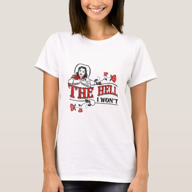 Womens The Hell I Won't Flower Apparel For Life V- T-Shirt (Front)