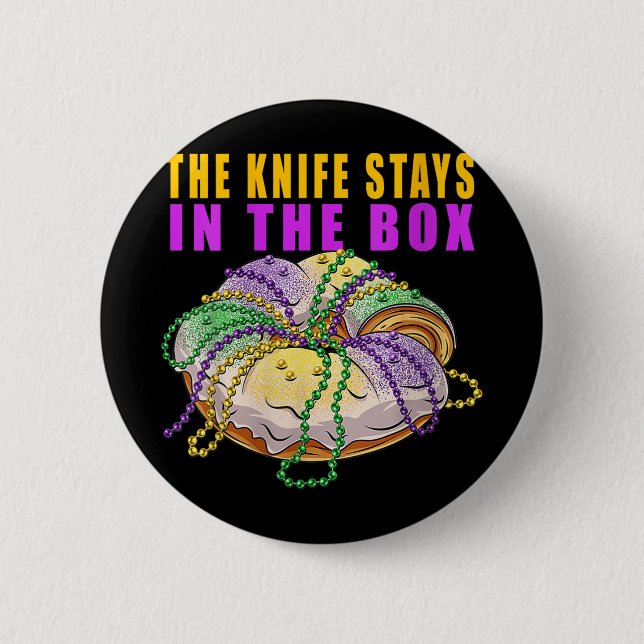 Womens The Knife Stays In The Box Mardi Gras Funny Button (Front)