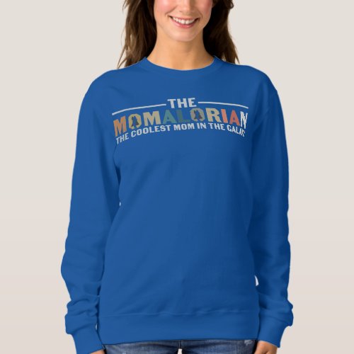 Womens The Momalorian The Coolest Mom Funny Sweatshirt