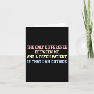 Womens The Only Difference Between Me And A Psych Card