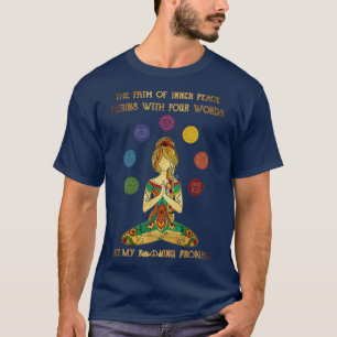 Womens The Path Of Inner Peace Begins With Four Wo T-Shirt