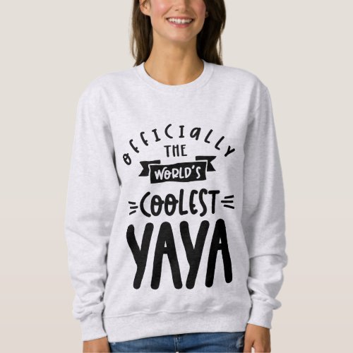 Womens The Worlds Coolest Yaya Grandma Gift Sweatshirt