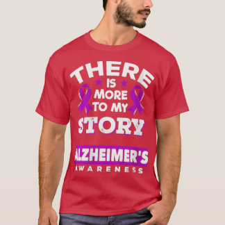 Womens There Is More To My Story Alzheimer Survivo T-Shirt