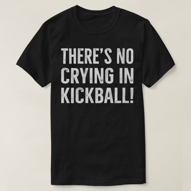 Womens There's No Crying IN Kickball Funny Kick Ba T-Shirt (Design Front)
