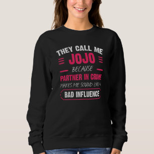 Womens They Call Me Jojo Because Partner In Crime Sweatshirt