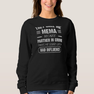 Womens They Call Me Mema Because Partner In Crime Sweatshirt