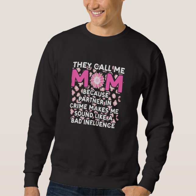 Womens they call me mom because partner in crime m sweatshirt (Front)