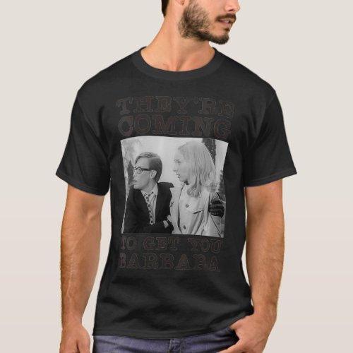 Womens Theyre Coming To Get You Barbara  Zombie T T_Shirt