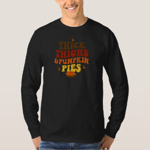 Womens Thick Thighs And Pumpkin Pies   T-Shirt