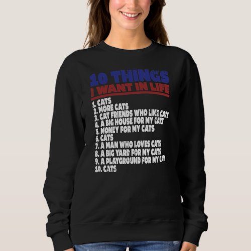 Womens Things I Want In My Life Cats  Sweatshirt