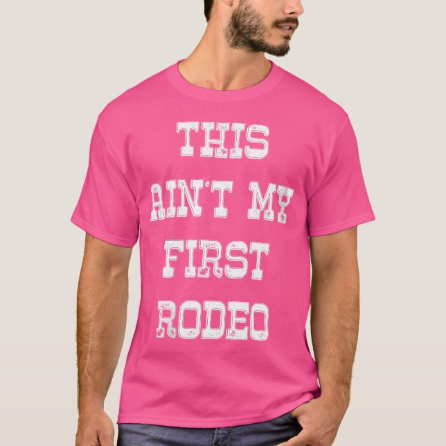 Womens This Aint My First Rodeo T-Shirt (Front)