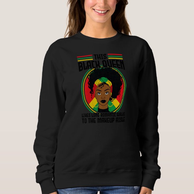 Womens This Black Queen likes romantic walks Black Sweatshirt (Front)