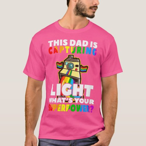 Womens This Dad is Capturing Light Superpower Came T_Shirt