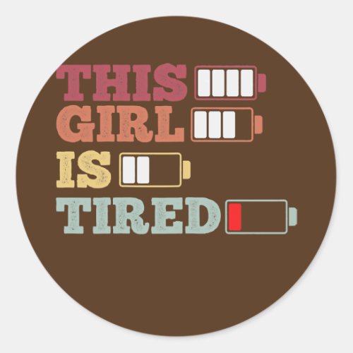 Womens This Girl Is Tired Funny Duties Tired Life Classic Round Sticker