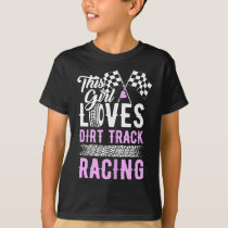 Womens This Girl Love Dirt Track Racing Car Race F T-Shirt