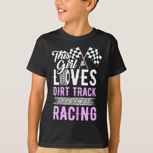 Womens This Girl Love Dirt Track Racing Car Race F T_Shirt