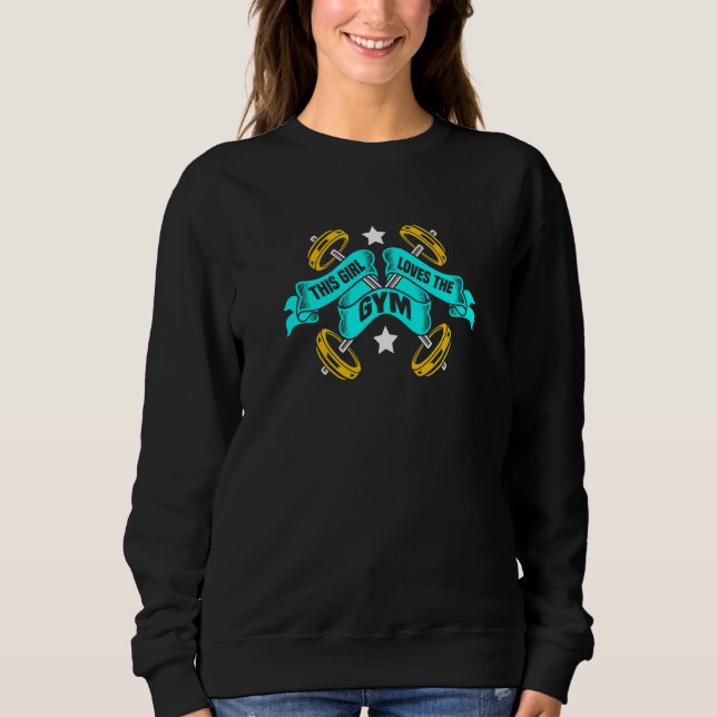 Womens This girl loves the gym training fitness wo Sweatshirt (Front)
