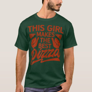Women's This Girl Makes The Best Pizza Italian Foo T-Shirt