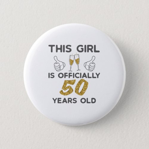 Womens This Girl Officially 50 Years 50th Birthday Button