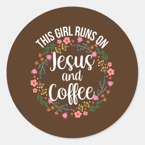 Womens This Girl Runs On Jesus And Coffee Funny Classic Round Sticker