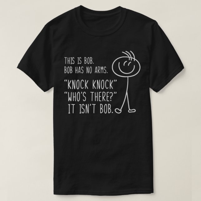 Womens This Is Bob He Has No Arms Funny Knock Knoc T-Shirt (Design Front)