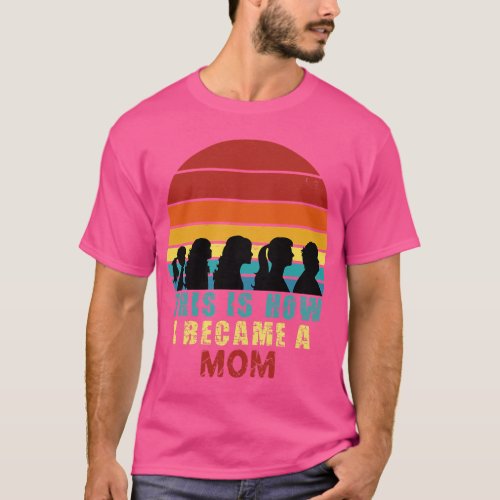 Womens This is how I Became a MOM RETRO VINTAGE FU T_Shirt