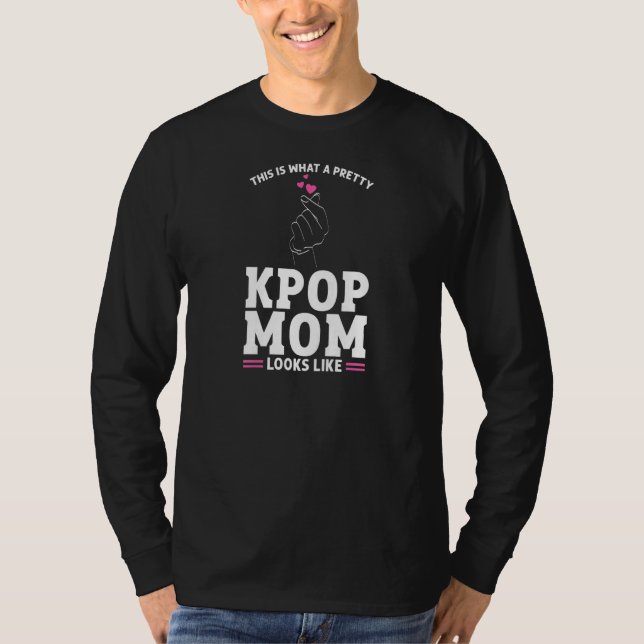 Womens This is what a pretty KPop Mom looks like K T-Shirt (Front)