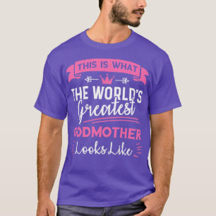 Womens This Is What The Worlds Greatest Godmother T-Shirt