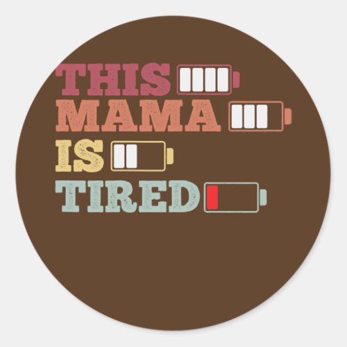 Womens This Mama Is Tired Funny Mom Parenting Classic Round Sticker