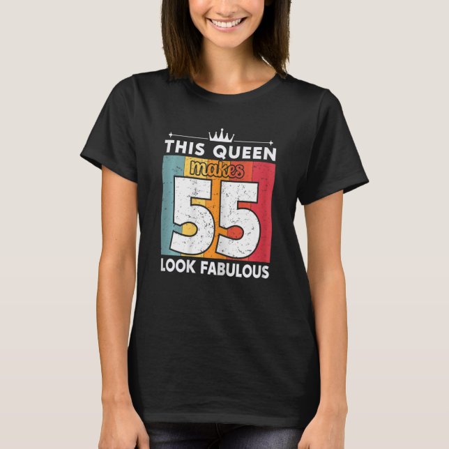 Womens This Queen Makes 55 Look Fabulous 55 Years  T-Shirt (Front)
