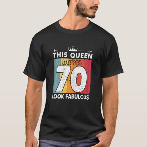 Womens This Queen Makes 70 Look Fabulous 70 Years  T_Shirt