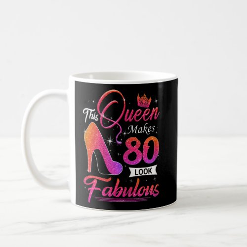 Womens This Queen Makes 80 Look Fabulous 80th Birt Coffee Mug