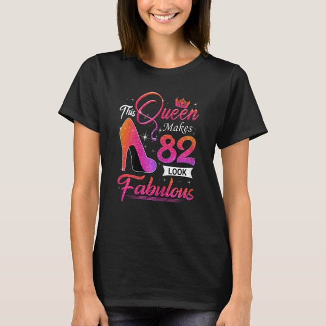 Womens This Queen Makes 82 Look Fabulous 82nd Birt T-Shirt (Front)