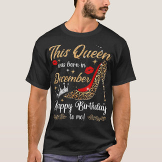 Womens This Queen Was Born In December Happy Birth T-Shirt