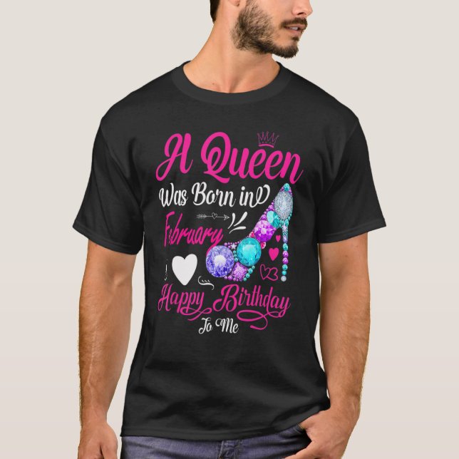 Womens This Queen Was Born In February Happy Birth T-Shirt (Front)
