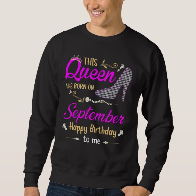 Womens This Queen Was Born In September Happy Birt Sweatshirt (Front)