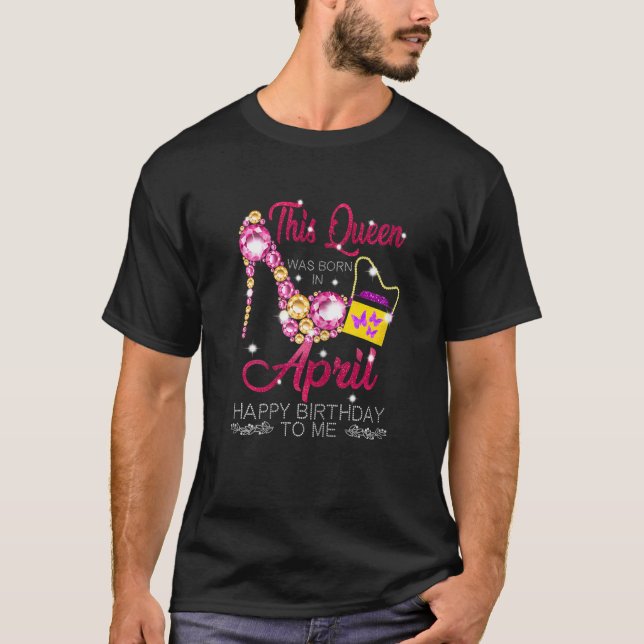 Womens This Queen Was Born On April Birthday Queen T-Shirt (Front)