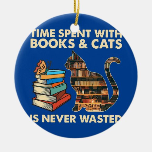 Womens Time Spent With Books And Cats Never Ceramic Ornament