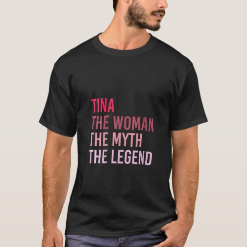 Womens Tina The Woman Myth Legend Personalized Nam T_Shirt
