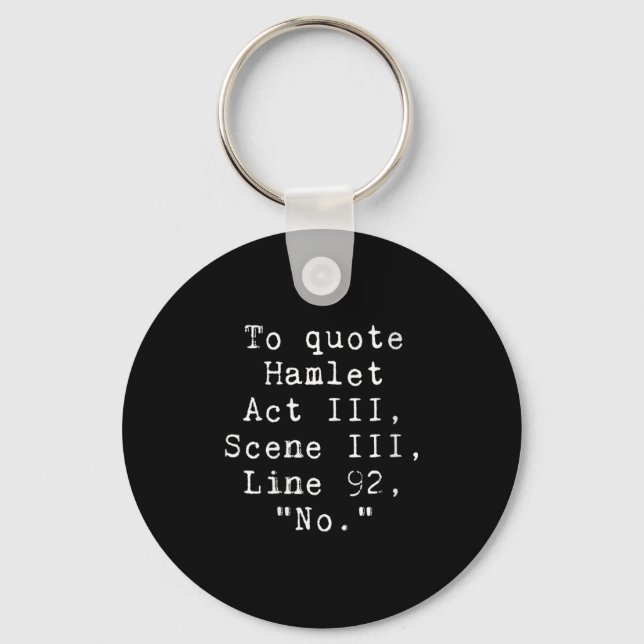 Womens To Quote Hamlet Funny Literary Tee For Wome Keychain (Front)
