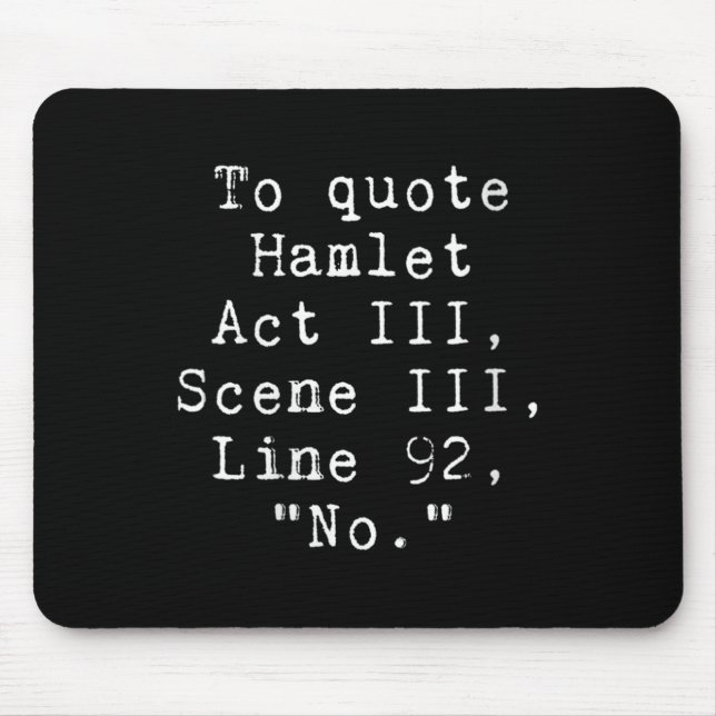 Womens To Quote Hamlet Funny Literary Tee For Wome Mouse Pad (Front)