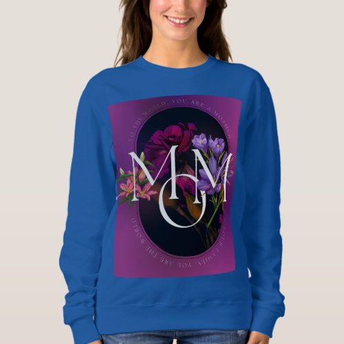 Womens To the World Mothers Day or Birthday   Sweatshirt