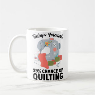 Womens Today'S Forecast 99 Chance Of Quilting Quil Coffee Mug